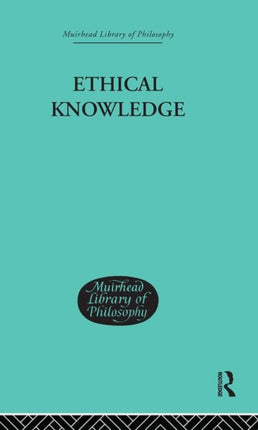 Ethical Knowledge Muirhead Library of Philosophy