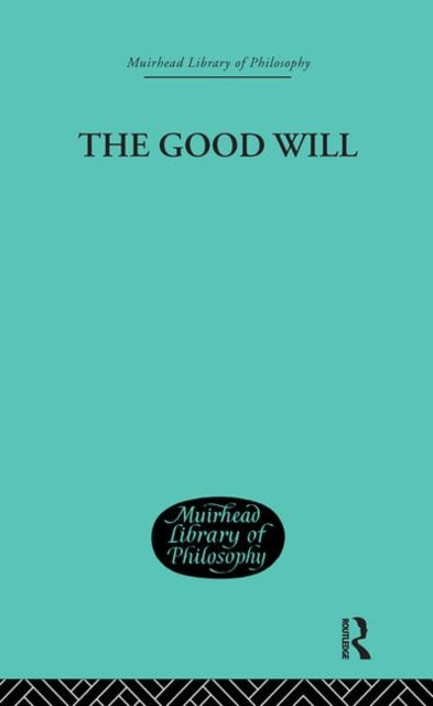 The Good Will A Study in the Coherence Theory of Goodness Muirhead Library of Philosophy