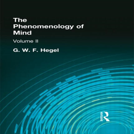 The Phenomenology of Mind Volume II 2 Muirhead Library of Philosophy