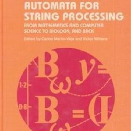 Grammars and Automata for String Processing: From Mathematics and Computer Science to Biology, and Back