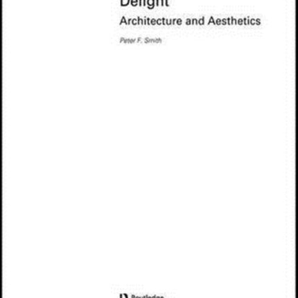 The Dynamics of Delight: Architecture and Aesthetics