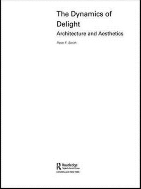 The Dynamics of Delight: Architecture and Aesthetics