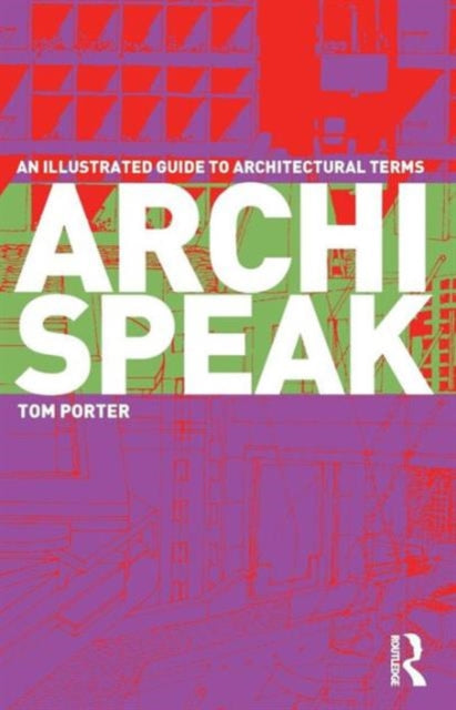 Archispeak An Illustrated Guide to Architectural