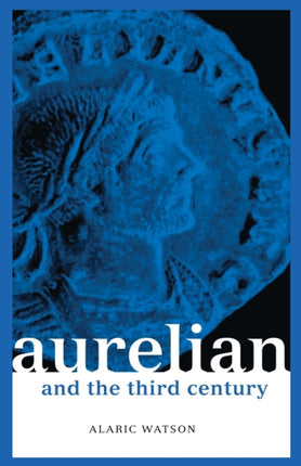 Aurelian and the Third Century Roman Imperial