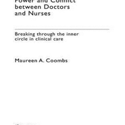 Power and Conflict Between Doctors and Nurses: Breaking Through the Inner Circle in Clinical Care