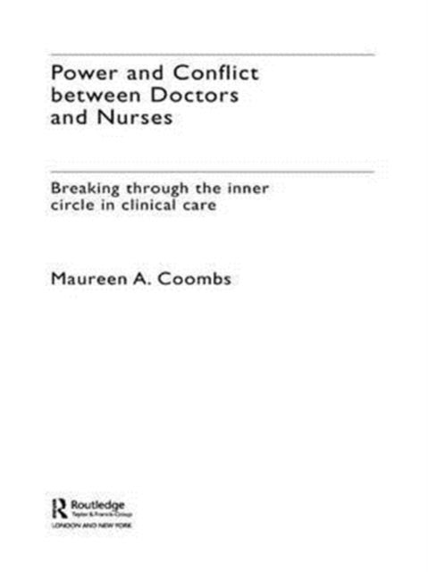 Power and Conflict Between Doctors and Nurses: Breaking Through the Inner Circle in Clinical Care