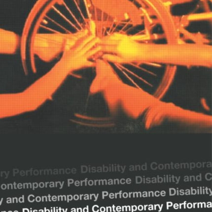 Disability and Contemporary Performance Bodies on