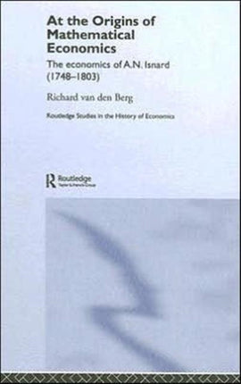 At the Origins of Mathematical Economics: The Economics of A.N. Isnard (1748-1803)