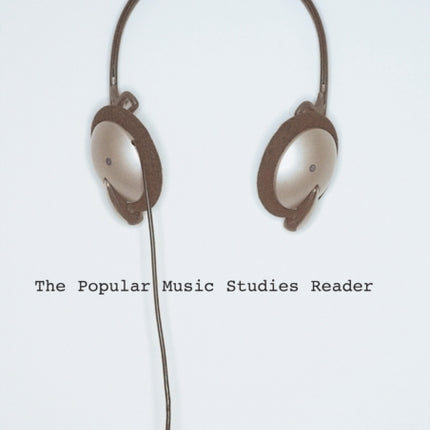 The Popular Music Studies Reader
