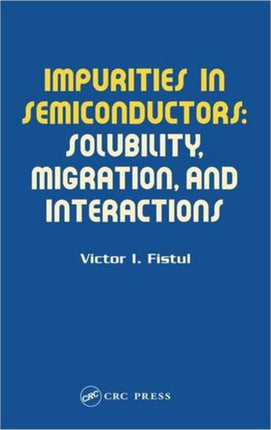 Impurities in Semiconductors: Solubility, Migration and Interactions