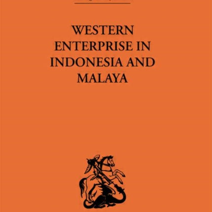 Western Enterprise in Indonesia and Malaysia Routledge Library EditionsEconomics