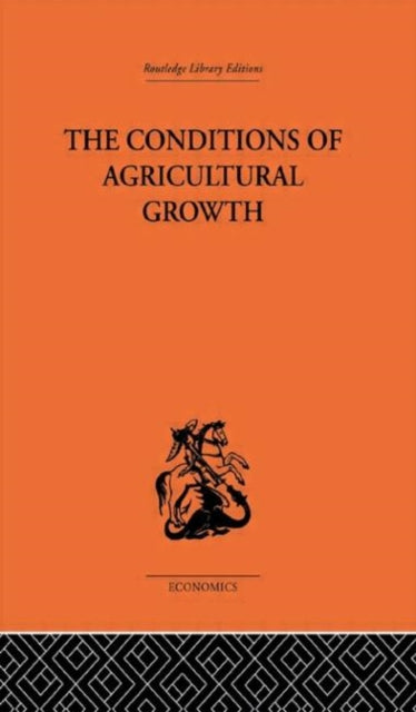 Conditions of Agricultural Growth Routledge Library EditionsEconomics