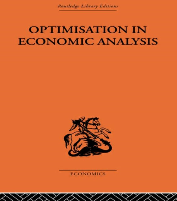Optimisation in Economic Analysis Routledge Library Editions The Economics