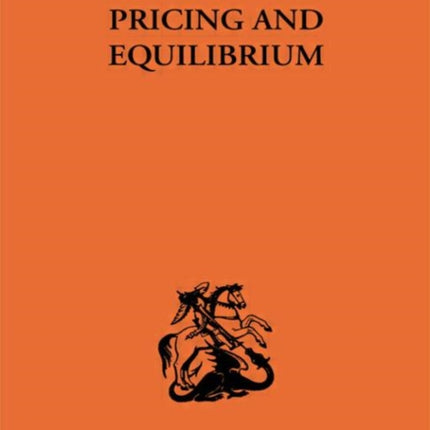 Pricing and Equilibrium Routledge Library Editions The Economics S