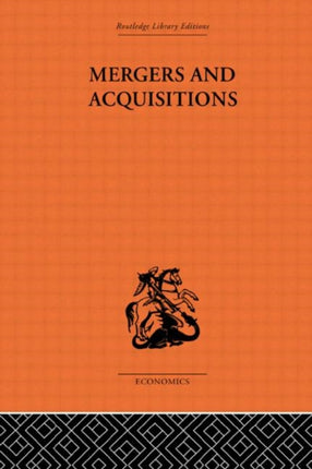 Mergers and Aquisitions Planning and Action Routledge Library Editions The Economics