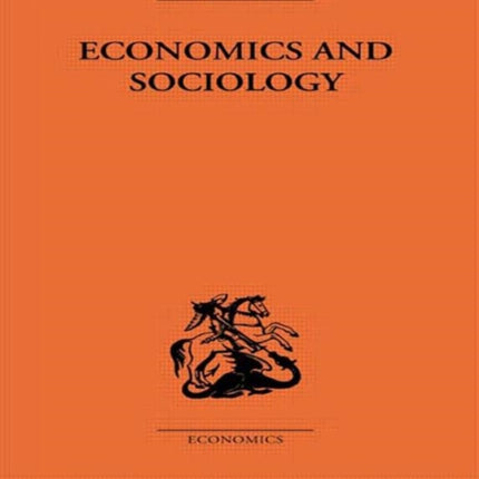 Economics and Sociology Routledge Library Editions The Economics