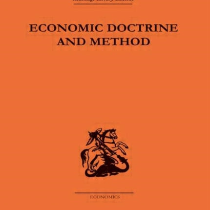 Economic Doctrine and Method Routledge Library Editions The Economics S