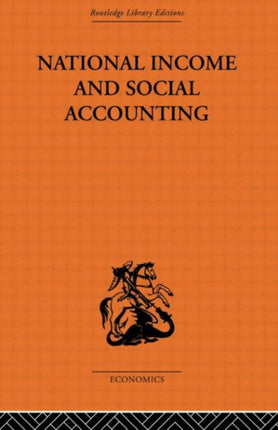 National Income and Social Accounting Routledge Library Editions The Economics