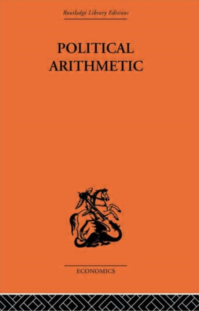 Political Arithmetic A Symposium of Population Studies Routledge Library Editions The Economics S