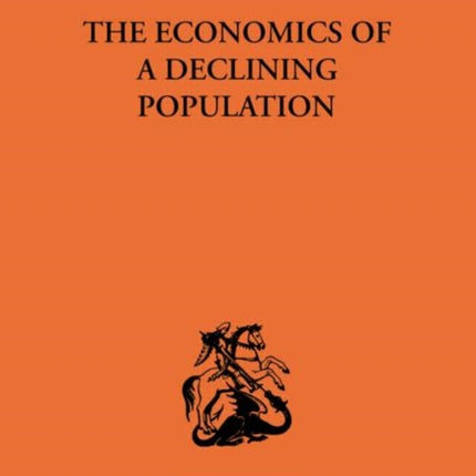 The Economics of a Declining Population Routledge Library Editions The Economics S