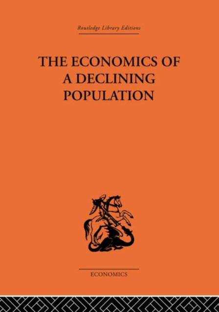 The Economics of a Declining Population Routledge Library Editions The Economics S