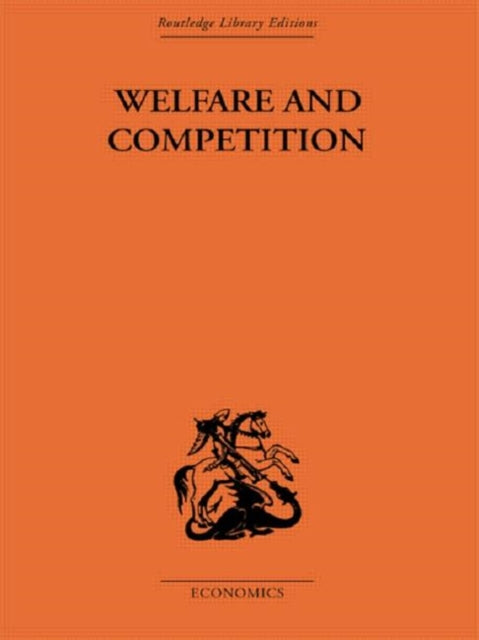 Welfare  Competition Routledge Library Editions The Economics