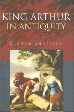 King Arthur in Antiquity