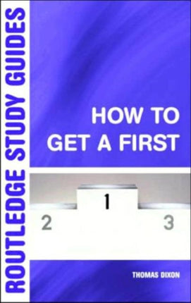 How to Get a First The Essential Guide to