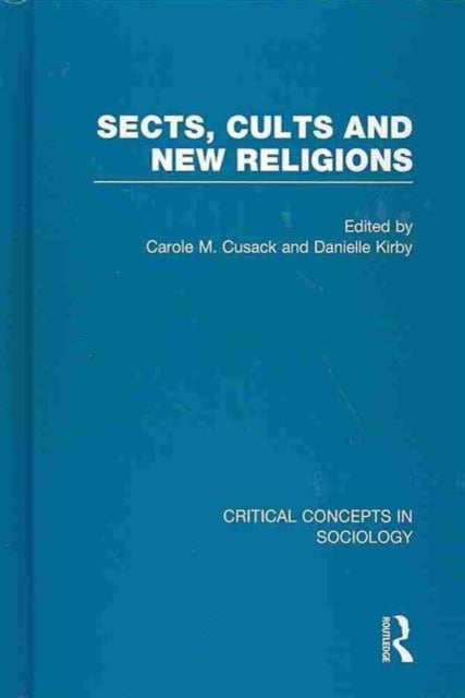 Sects Cults and New Religions Critical Concepts in Sociology