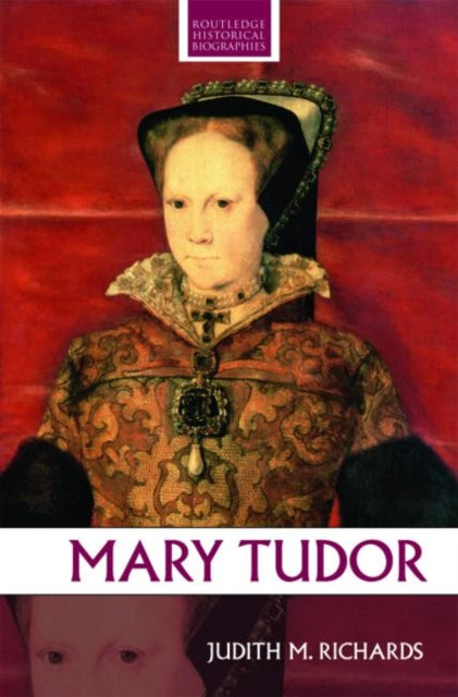 Mary Tudor Routledge Historical Biographies