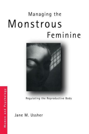 Managing the Monstrous Feminine Regulating the