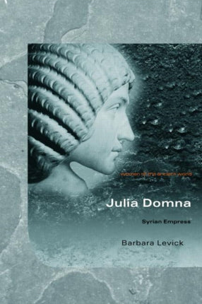 Julia Domna Syrian Empress Women of the Ancient