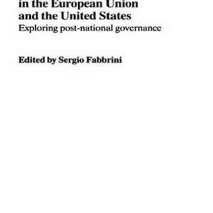 Democracy and Federalism in the European Union and the United States: Exploring Post-National Governance