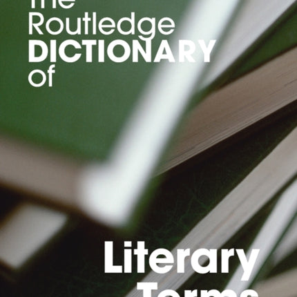 The Routledge Dictionary of Literary Terms