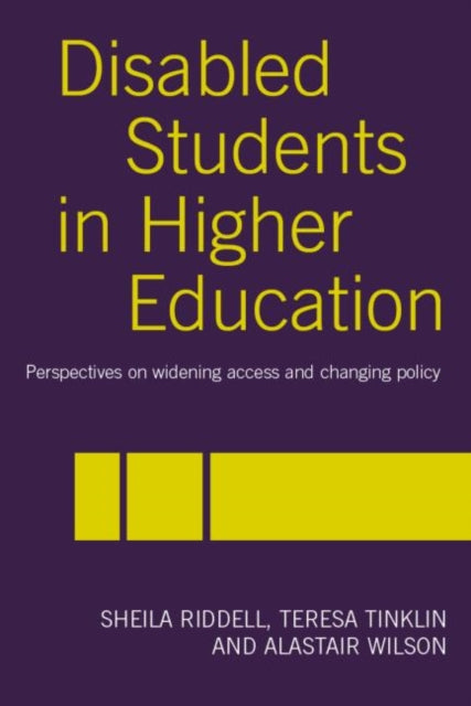 Disabled Students in Higher Education: Perspectives on Widening Access and Changing Policy