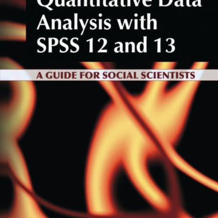 Quantitative Data Analysis with SPSS 12 and 13: A Guide for Social Scientists