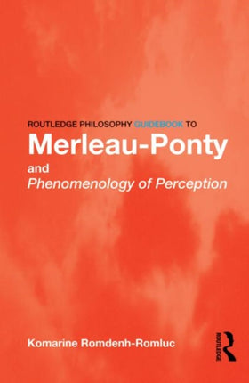 Routledge Philosophy GuideBook to MerleauPonty