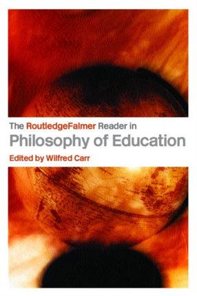 The RoutledgeFalmer Reader in the Philosophy of Education RoutledgeFalmer Readers in Education