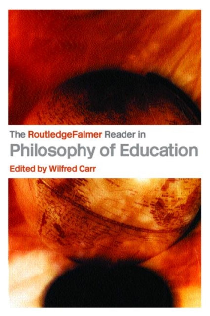 The RoutledgeFalmer Reader in the Philosophy of Education RoutledgeFalmer Readers in Education