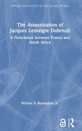 The Assassination of Jacques Lemaigre Dubreuil: A Frenchman between France and North Africa