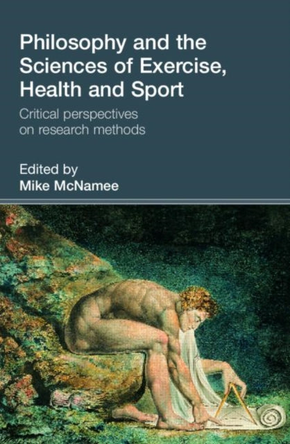 Philosophy and the Sciences of Exercise Health and Sport Critical Perspectives on Research Methods
