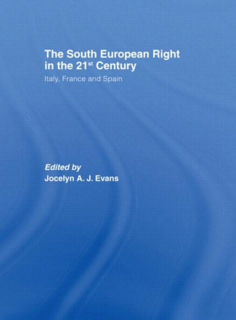 The South European Right in the 21st Century: Italy, France and Spain