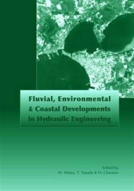 Fluvial, Environmental and Coastal Developments in Hydraulic Engineering: Proceedings of the International Workshop on State-of-the-Art Hydraulic Engineering, Bari, Italy, 16-19 February 2004