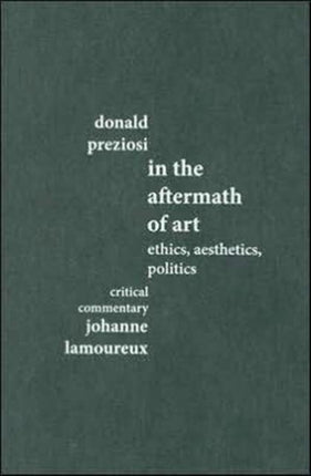 In the Aftermath of Art: Ethics, Aesthetics, Politics