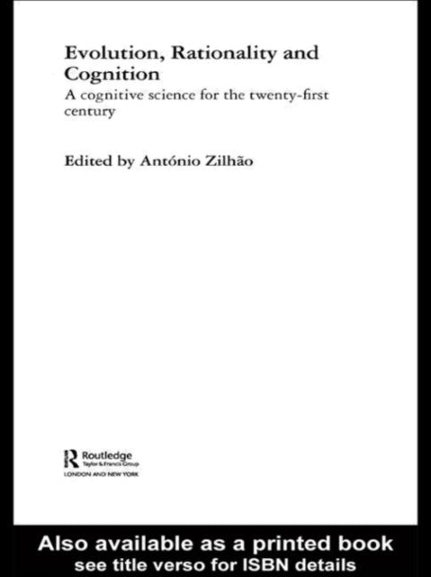 Evolution, Rationality and Cognition: A Cognitive Science for the Twenty-First Century