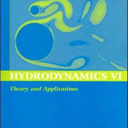 Hydrodynamics VI: Theory and Applications: Proceedings of the 6th International Conference on Hydrodynamics, Perth, Western Australia, 24-26 November 2004