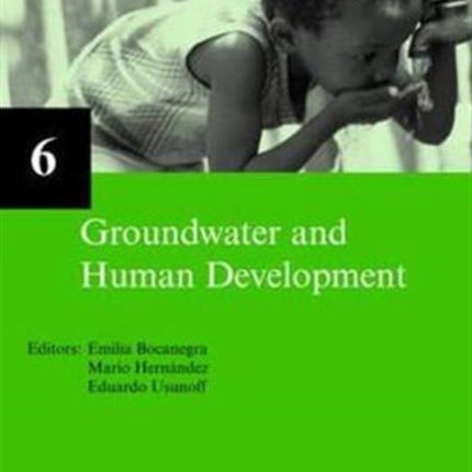 Groundwater and Human Development: IAH Selected Papers on Hydrogeology 6