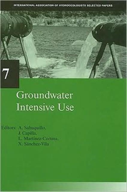 Groundwater Intensive Use: IAH Selected Papers on Hydrogeology 7