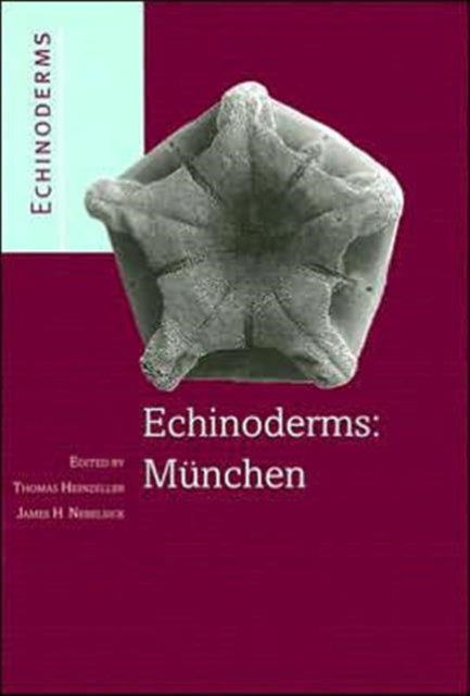 Echinoderms: Munchen: Proceedings of the 11th International Echinoderm Conference, 6-10 October 2003, Munich, Germany