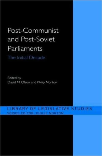 Post-Communist and Post-Soviet Parliaments: The Initial Decade